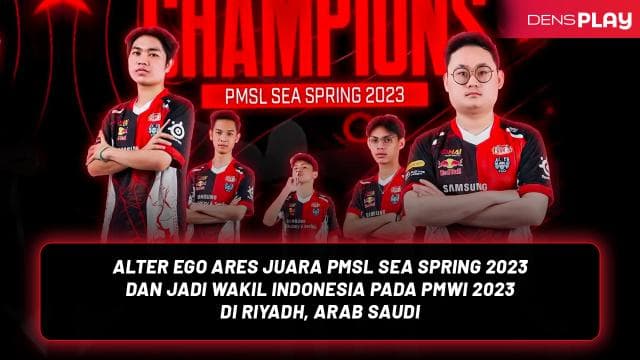 ALTER EGO ARES JUARA PMSL SEA SPRING 2023 DAN JADI WAKIL INDONESIA PADA PMWI 2023 DI RIYADH, ARAB SAUDI