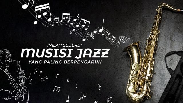 Inilah Sederet Musisi Jazz Yang Paling Berpengaruh