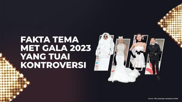 Fakta Tema Met Gala 2023 Yang Tuai Kontroversi