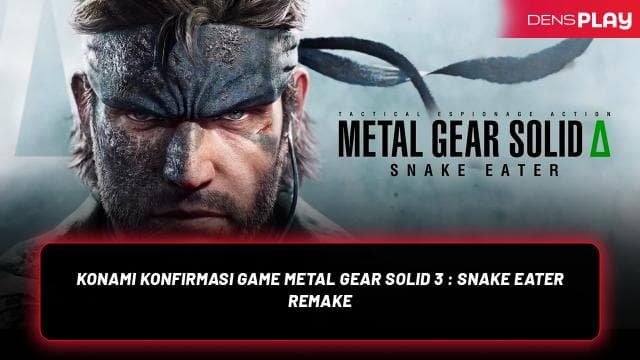 KONAMI KONFIRMASI GAME METAL GEAR SOLID 3 : SNAKE EATER REMAKE