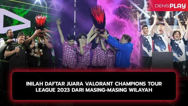 INILAH DAFTAR JUARA VALORANT CHAMPIONS TOUR LEAGUE 2023 DARI MASING-MASING WILAYAH