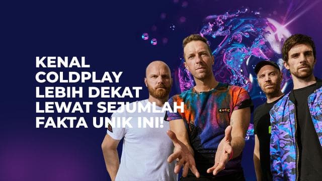 Kenal Coldplay Lebih Dekat Lewat Sejumlah Fakta Unik Ini!