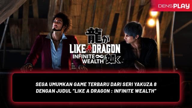 SEGA UMUMKAN GAME TERBARU DARI SERI YAKUZA 8 DENGAN JUDUL “LIKE A DRAGON : INFINITE WEALTH”