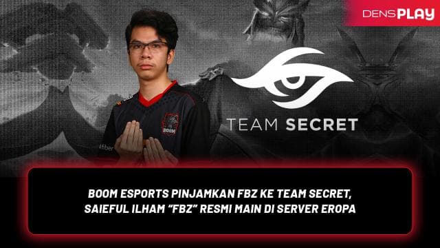 BOOM Esports Pinjamkan Fbz ke Team Secret, Saieful Ilham “Fbz” Resmi Main di Server Eropa