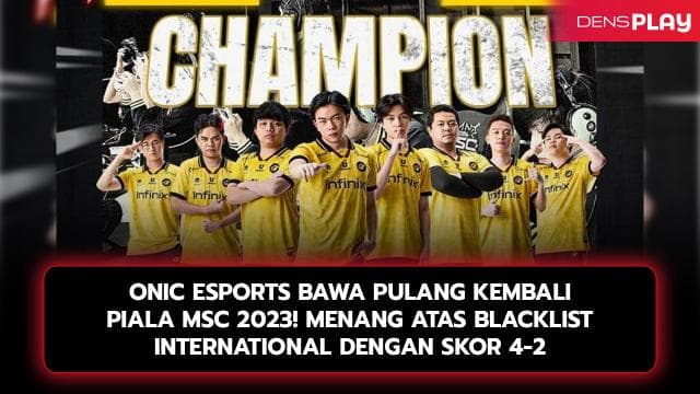 ONIC ESPORTS BAWA PULANG KEMBALI PIALA MSC 2023! MENANG ATAS BLACKLIST INTERNATIONAL DENGAN SKOR 4-2
