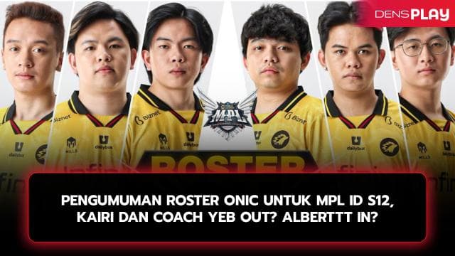 PENGUMUMAN ROSTER ONIC UNTUK MPL ID S12, KAIRI DAN COACH YEB OUT? ALBERTTT IN?
