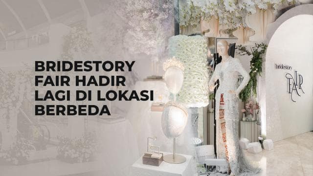 Bridestory Fair Hadir Lagi Di Lokasi Berbeda