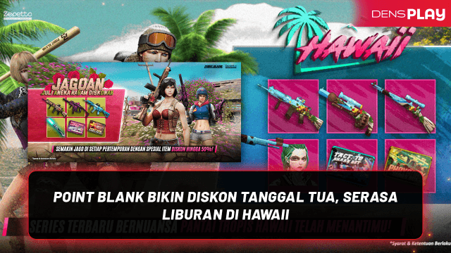 POINT BLANK BIKIN DISKON TANGGAL TUA, SERASA LIBURAN DI HAWAII