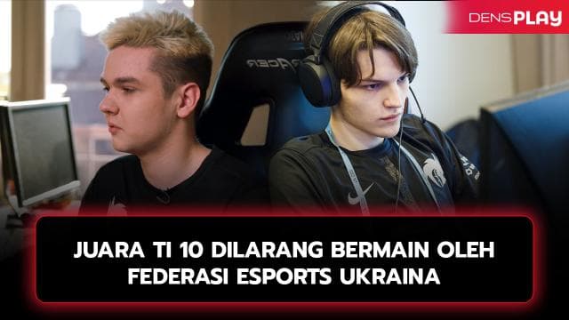 JUARA TI 10 DILARANG BERMAIN OLEH FEDERASI ESPORTS UKRAINA