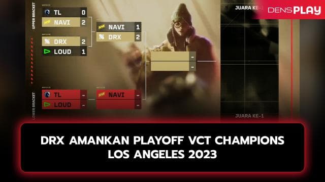 DRX AMANKAN PLAYOFF VCT CHAMPIONS LOS ANGELES 2023