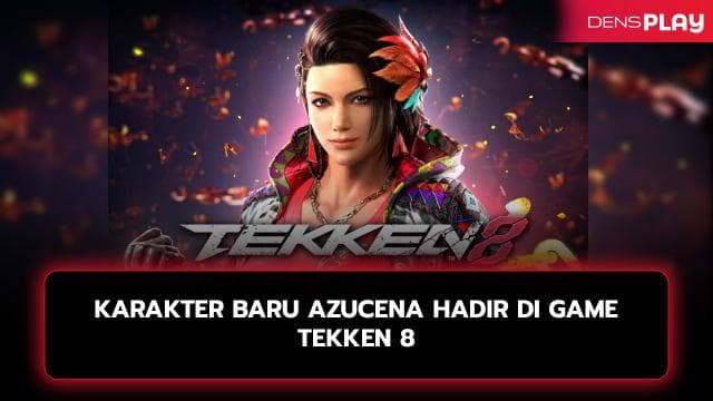 KARAKTER BARU AZUCENA HADIR DI GAME TEKKEN 8