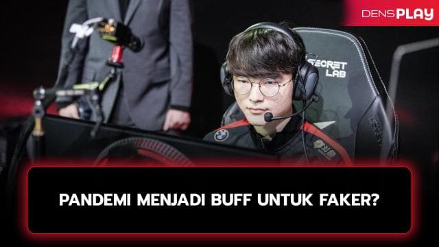 PANDEMI MENJADI BUFF UNTUK FAKER?