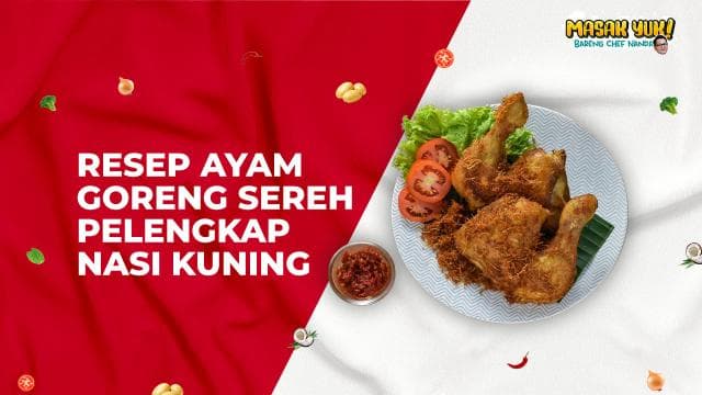 Resep Ayam Goreng Sereh Pelengkap Nasi Kuning