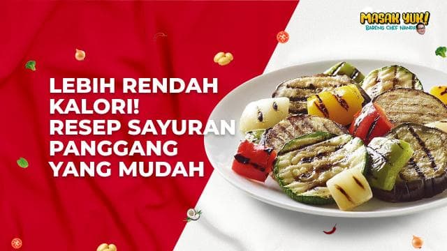 Lebih Rendah Kalori! Resep Sayuran Panggang yang Mudah