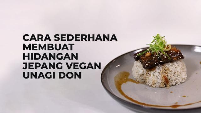 Cara Sederhana Membuat Hidangan Jepang Vegan Unagi Don