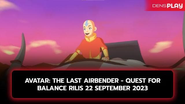 Game Avatar: The Last Airbender - Quest for Balance Akan Rilis Bulan Ini!