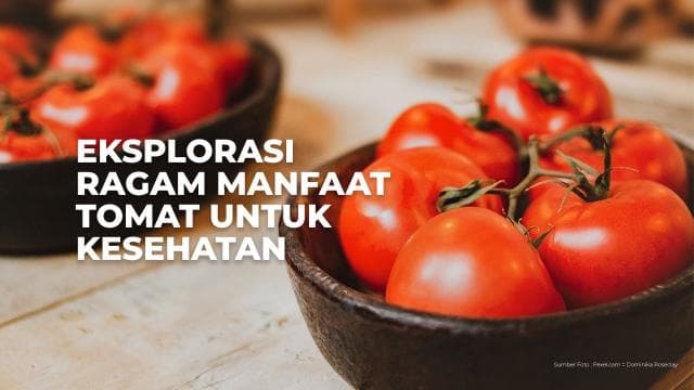 Eksplorasi Ragam Manfaat Tomat untuk Kesehatan