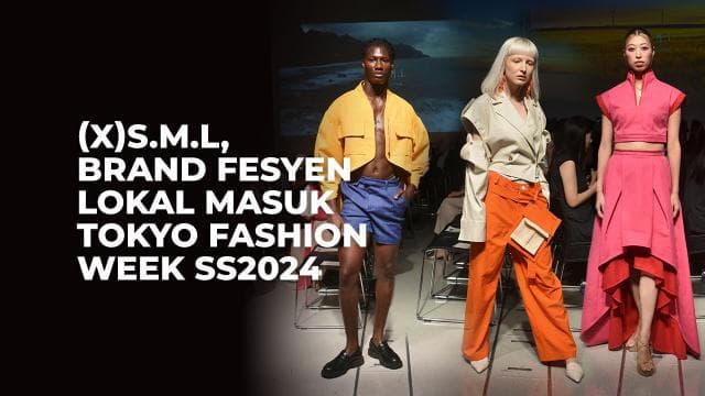(X)S.M.L, Brand Fesyen Lokal Masuk Tokyo Fashion Week SS2024