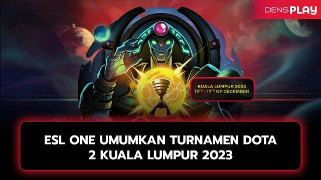 ESL ONE UMUMKAN TURNAMEN DOTA 2 KUALA LUMPUR 2023