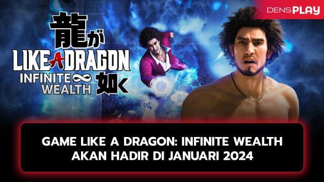 GAME LIKE A DRAGON: INFINITE WEALTH AKAN HADIR DI JANUARI 2024