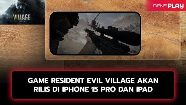 GAME RESIDENT EVIL VILLAGE AKAN RILIS DI IPHONE 15 PRO DAN IPAD