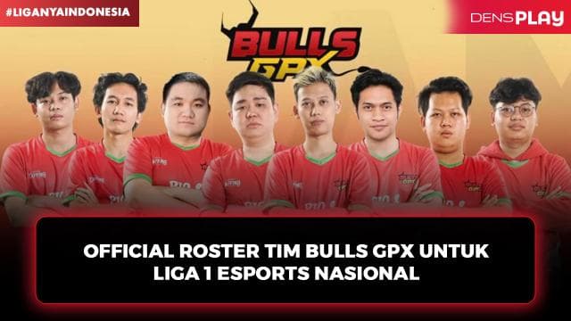OFFICIAL ROSTER TIM BULLS GPX UNTUK LIGA 1 ESPORTS NASIONAL