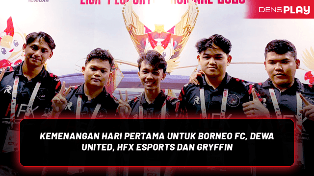 Kemenangan Hari Pertama Untuk Borneo FC, DEWA UNITED, HFX Esports dan Gryffin