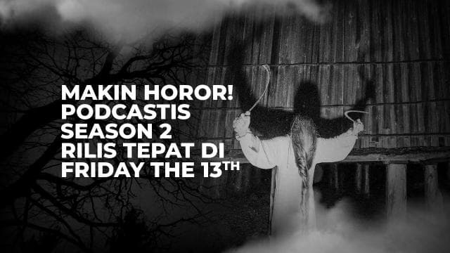 Makin Horor! Podcastis Season 2 Rilis Tepat di Friday The 13th