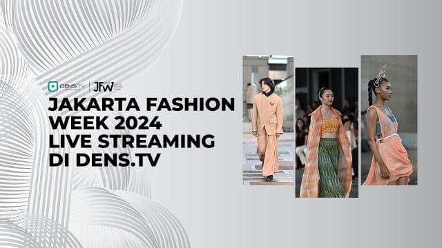 Jakarta Fashion Week 2024 Live Streaming di Dens.TV