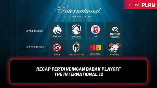 RECAP PERTANDINGAN BABAK PLAYOFF THE INTERNATIONAL 12