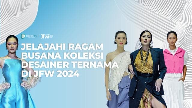 Jelajahi Ragam Busana Koleksi Desainer Ternama Di JFW 2024