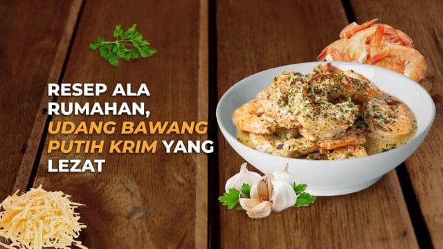 Resep Ala Rumahan, Udang Bawang Putih Krim yang Lezat