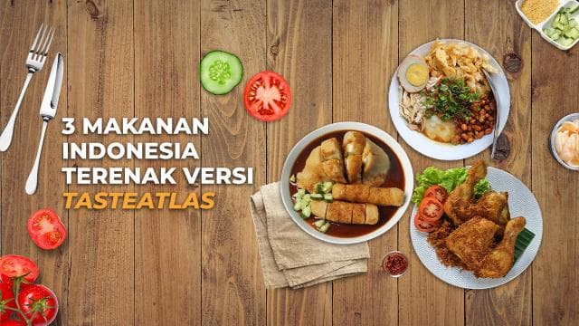 3 Makanan Indonesia Terenak Versi TasteAtlas