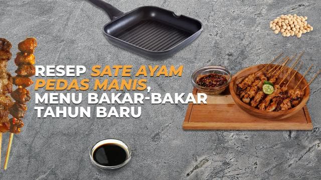 Resep Sate Ayam Pedas Manis, Menu Bakar-Bakar Tahun Baru