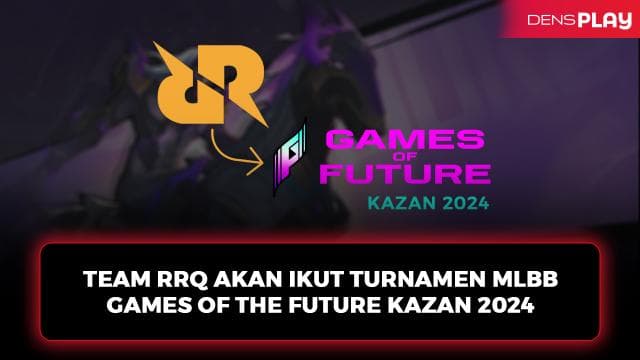 TEAM RRQ AKAN IKUT TURNAMEN MLBB GAMES OF THE FUTURE KAZAN 2024