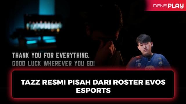 TAZZ RESMI PISAH DARI ROSTER EVOS ESPORTS