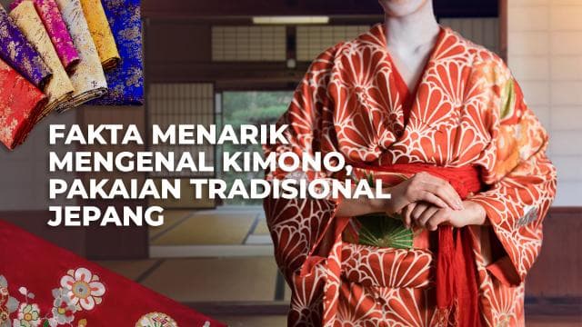 Fakta Menarik Mengenal Kimono, Pakaian Tradisional Jepang