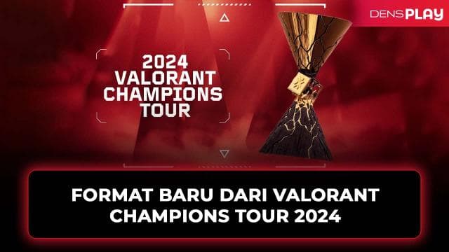 FORMAT BARU DARI VALORANT CHAMPIONS TOUR 2024