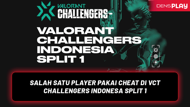 SALAH SATU PLAYER PAKAI CHEAT DI VCT CHALLENGERS INDONESIA SPLIT 1