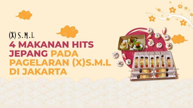 4 Makanan Hits Jepang pada Pagelaran (X)S.M.L di Jakarta