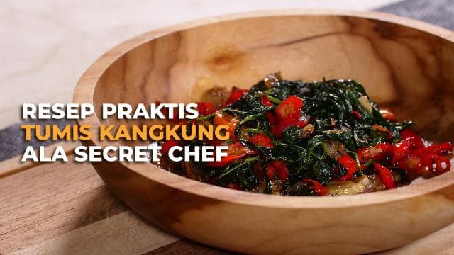 Resep Praktis Tumis Kangkung Ala Secret Chef
