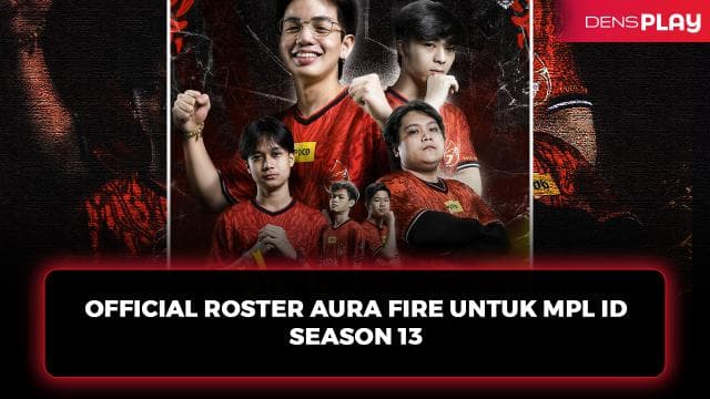 OFFICIAL ROSTER AURA FIRE UNTUK MPL ID SEASON 13