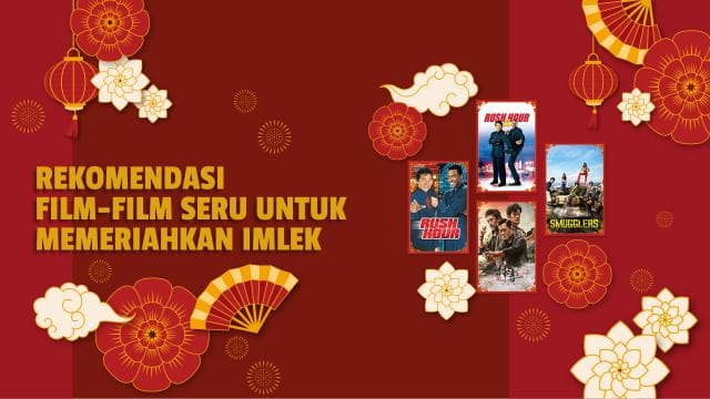 Rekomendasi Film-Film Seru untuk Memeriahkan Imlek