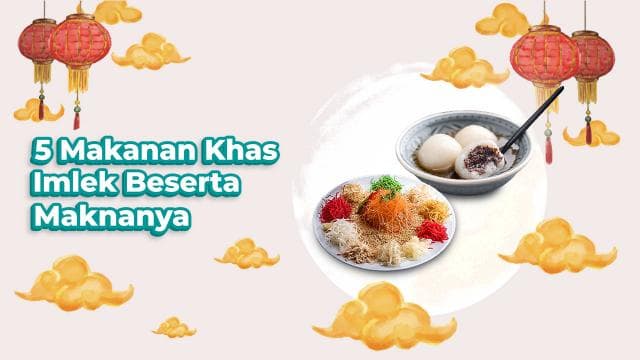 5 Makanan Khas Imlek Beserta Maknanya