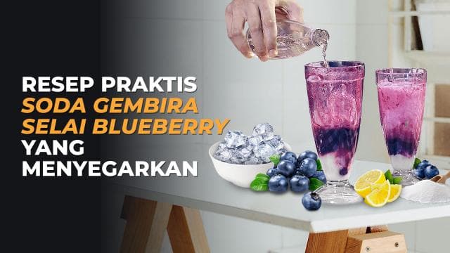 Resep Praktis Soda Gembira Selai Blueberry yang Menyegarkan