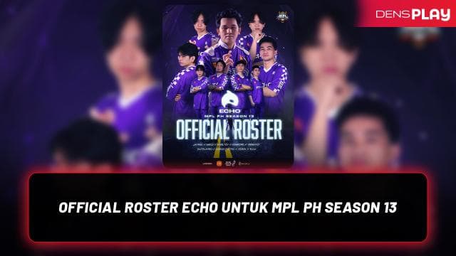 OFFICIAL ROSTER ECHO UNTUK MPL PH SEASON 13