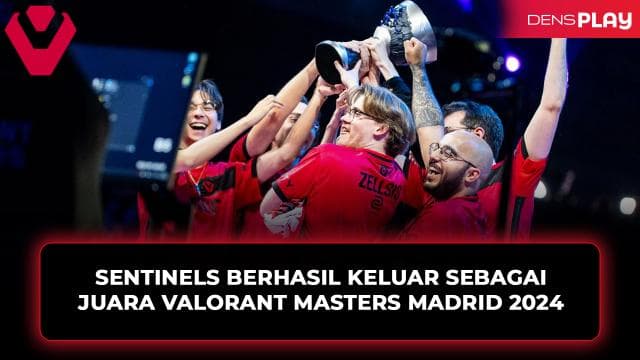 SENTINELS BERHASIL KELUAR SEBAGAI JUARA VALORANT MASTERS MADRID 2024