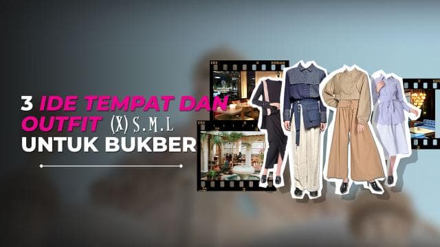 3 Ide Tempat Dan Outfit (X) S.M.L Untuk Bukber