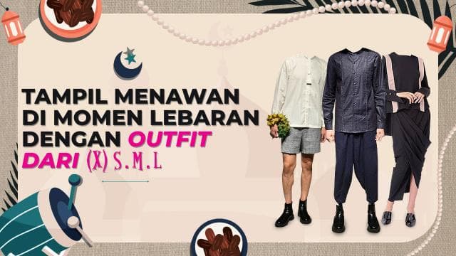 Tampil Menawan di Momen Lebaran dengan Outfit dari (X) S.M.L