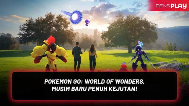 POKEMON GO: WORLD OF WONDERS, MUSIM BARU PENUH KEJUTAN!